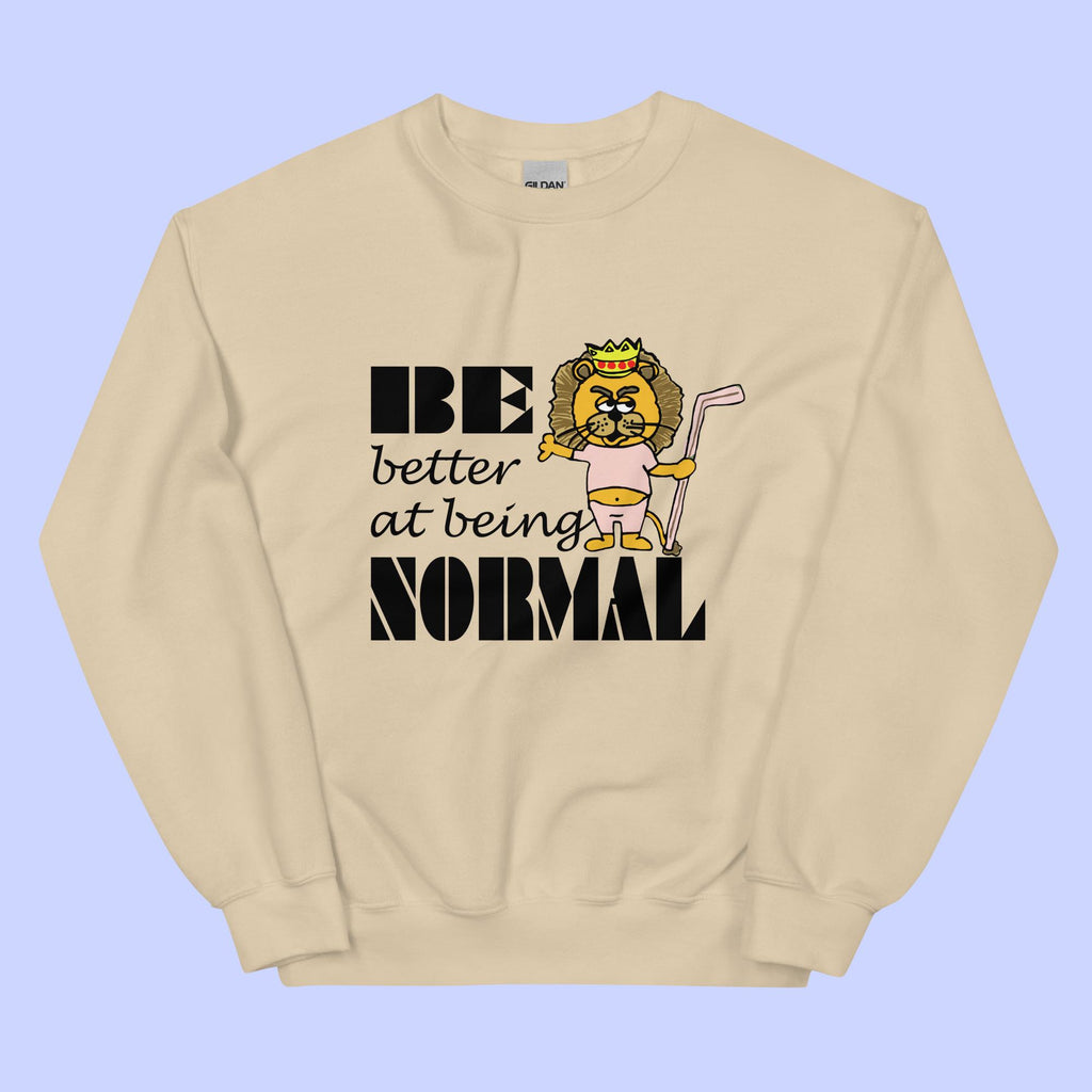 Sock Puppet Master "Be Better at Being Normal" Lion Sweatshirt